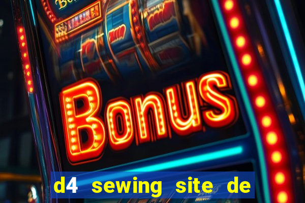 d4 sewing site de relacionamento login